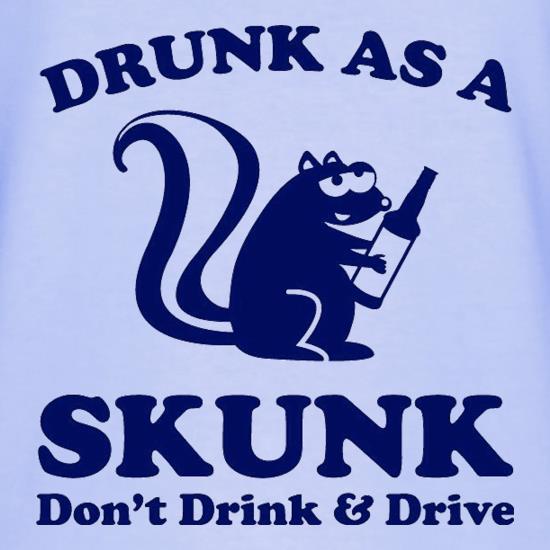 Drunk As A Skunk t shirt